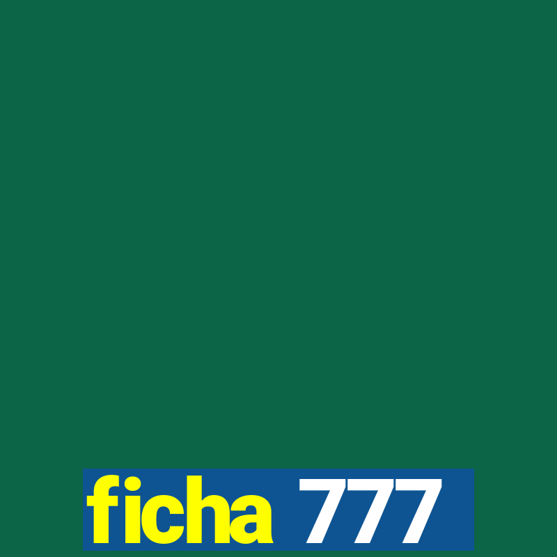 ficha 777